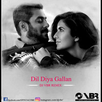 Dil Diya Gallan DJ VBR Remix by DJ VBR