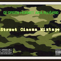 Street Cinema Mixtape by DJ Green HORNET aka R@$#0D