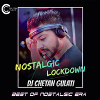 Nostalgic Lockdown by DJ Chetan Gulati