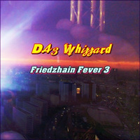 DAz Whizzard - Friedzhain Fever 3 [DJ Mix] by * Piotre Kiwignon ** Deezee Wizzard *** TF ∆ Cyberfunk