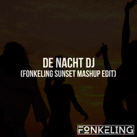 De Hofnar vs. Alphabeat - De Nacht DJ (Fonkeling Sunset Mashup Edit) by FONKELING