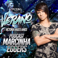 Podcast - Victoria Haus 5 anos #Verano by Marcinha Eggers
