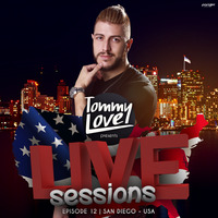 DJ TOMMY LOVE - LIVE SESSIONS (EPISODE 11 - LIVE @ SAN DIEGO USA) by Tommy Love