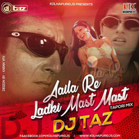 Aaila Re Ladki Mast Mast (Tapori mix) - Dj Taz by Dj Taz