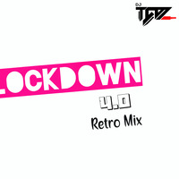 LOCKDOWN  4.0 Retro Mix by Dj Taz