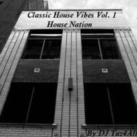Classic House Vibes 1 - House Nation - DJ Taz4All by DJ Taz4All