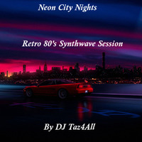 Neon City Nights - Retro 80's Synthwave Session by DJ Taz4All