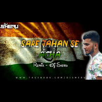 Sare Jahan Se Acha - Dj Sheru Remix by djsheru