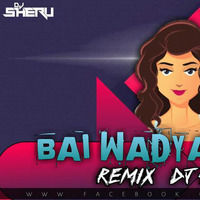 Bai Wadyavar Ya - Dj Sheru Remix by djsheru
