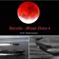 Darxilla-MiamiNoire4-PartB-VoudonSymetry-mp3-128 by DARXILLA