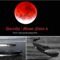 Darxilla-MiamiNoire4-PartC-BiscayneBayHypnoRain-mp3-128 by DARXILLA
