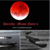 Darxilla-MiamiNoire4-PartE-IrresistiblePossession by DARXILLA