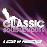 SOULFUL HOUSE CLASSICS..REMIXED by HOLED UP IN THE HILLS ..             Audio  sculptures for a f**ked up world !!!