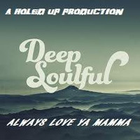 DEEP SOULFUL AND DELICIOUS ..ALWAYS LOVE YA MAMMA by HOLED UP IN THE HILLS ..             Audio  sculptures for a f**ked up world !!!