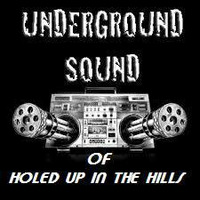 THE UNDERGROUND SOUND OF HOLED UP IN THE HILLS RADIO by HOLED UP IN THE HILLS ..             Audio  sculptures for a f**ked up world !!!