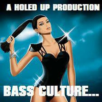 BASS CULTURE by HOLED UP IN THE HILLS ..             Audio  sculptures for a f**ked up world !!!