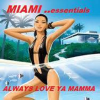ALWAYS LOVE YA MAMMA ...MIAMI ESSENTIALS 2 by HOLED UP IN THE HILLS ..             Audio  sculptures for a f**ked up world !!!