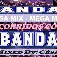 BANDA Y CORRIDOS MEGAMIX - PARTY by CESAR MIX !!