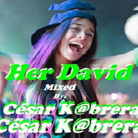 HER DAVID MIXED By: CÉSAR K@BRERA !! ( REGGAETON ) by CESAR MIX !!