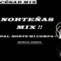 PAL NORTE MIX 2 NORTEÑAS !! by CESAR MIX !!