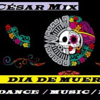 Dia De Muertos Mix- Dance Music And  party 2018 !!! by CESAR MIX !!