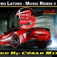 ELECTRO LATINO DIC. 2018 by CESAR MIX !!