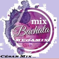 BACHATA MEGAMIX CESAR MIX !!! by CESAR MIX !!