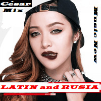 Latin and Rusia New Music by CESAR MIX !!