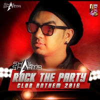 ROCK THE  PARTY (CLUB ANTHEM 2016) - DJ SHAIL by DJ Shail Sharma