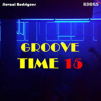 Jiovani Rodrigues - GROOVE TIME 15 by Jiovani Rodrigues (RDRGS)