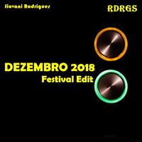 Jiovani Rodrigues - DEZEMBRO 2018 (Festival Edit).mp3 by Jiovani Rodrigues (RDRGS)