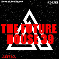 Jiovani Rodrigues - The Future House 39 by Jiovani Rodrigues (RDRGS)