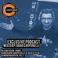IVANO CARPENELLI - CONFUSION_ROMA - EXCLUSIVE PODCAST #1 by Ivano Carpenelli