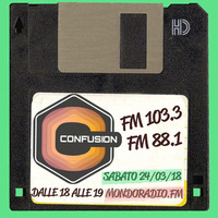 CONFUSION-ROMA ON AIR FM 103.3 MONDORADIO - ROMA 24_03_2018 by Ivano Carpenelli