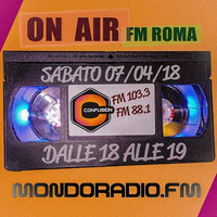 CONFUSION-ROMA ON AIR FM 103.3 MONDORADIO - ROMA 07_04_2018 by Ivano Carpenelli