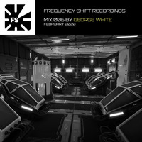 Frequency Shift Mixes Vol. 6 by George White by Frequency Shift Recordings