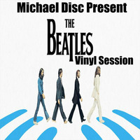 Michael Disc Present The Beatles Vinyl Session by Michael Disc