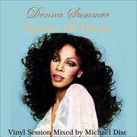 Michael Disc presents. Donna Summer Queen Of Disco Vinyl Session by Michael Disc