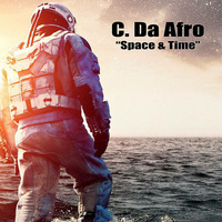C. Da Afro - Space &amp; Time (Original Mix) by C. Da Afro