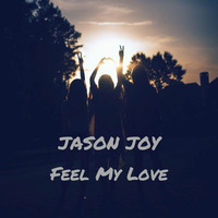 Jason Joy "Feel My Love" Deep House Mix Facebook.com/djjasonjoy by Jason Joy