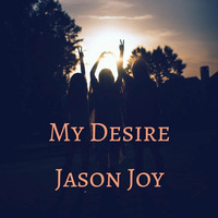 Jason Joy "My Desire" House Mix facebook.com/djjasonjoy Available June 2017 by Jason Joy