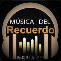 Dj Sthik ® - Mix Remember Songs 2015 Vol. 1 by Sthik Tume Ruiz