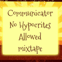 Communicator - No Hypocrites Allowed mix by communicator.sound