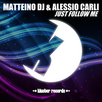 Matteino dj &amp; Alessio Carli - Just follow me by Matteino dj