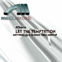 49ers vs Still Young, Simon de Jano &amp; Madwil - Let the temptation (Matteino dj &amp; Alessio Carli Mash up) by Matteino dj