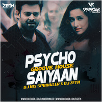 Psycho Saiyaan (Groove House Mix) - DJ NIX SPRINKLER X DJ ZETN by DJ NIX SPRINKLER