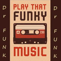 Play That Funky Music (Funky Music Till You Die) Dr Funk v The Breakdown Bandits v The Reflex Re-Edit by Dr Funk