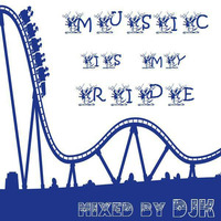 Music Is My Ride mixed by DJK by DJK