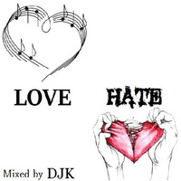 Love Hate mixed by DJK by DJK
