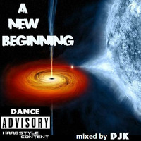 A New Beginning mixed by DJK by DJK